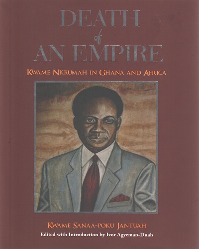 Death of An Empire (Kwame Nkrumah in Ghana & Africa)