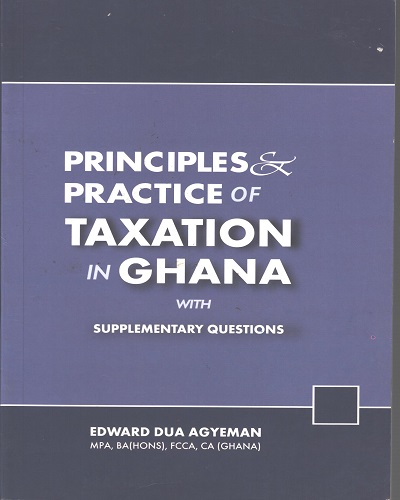 Principles & Practice of Taxation In Ghana