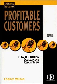 Profitable Customers: How to Identify, Develop and Retain them