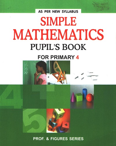Simple Mathematics Pupil's Book 4 (Prof & Figures)