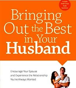 Bringing Out The Best In Your Husband