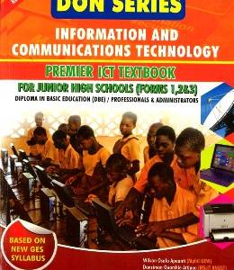 ICT Textbook for jhs forms 1, 2 & 3 (Don Series)