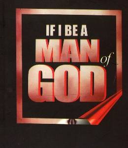 IF I BE A MAN OF GOD