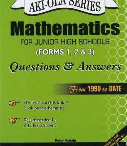 Mathematics for JHS 1,2&3 Q&A (AKI-OLA)