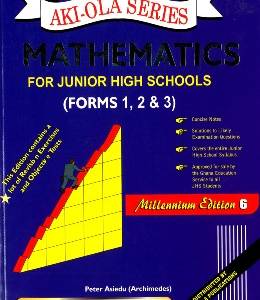 Mathematics for JHS Forms 1,2 and 3 (Aki-ola)