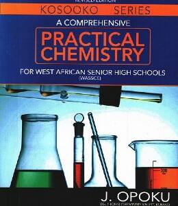 A Comprehensive Practical Chemistry For Wassce (Kosooko Series)
