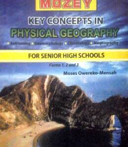 Key Concepts In Physical Geography for SHS 1,2&3 (Mozey)